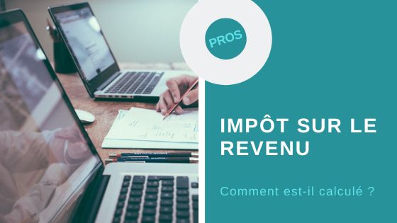 comment est calculé l impot sur le revenu