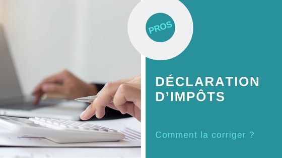 corriger déclaration impôts année précédente