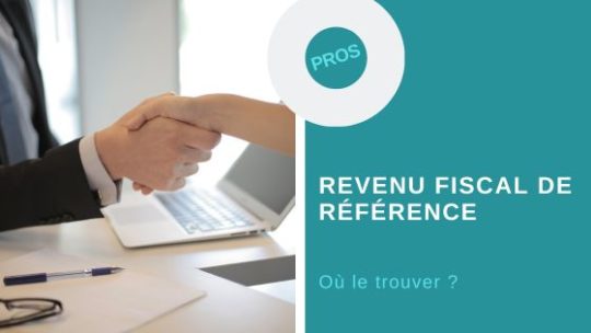 Où trouver le revenu fiscal de référence ? | Cabinet MCS
