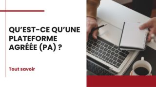 Qu’est-ce qu’une plateforme agréée (PA) ?